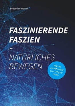 Faszinierende Faszien-Natürliches Bewegen: Warum ein Affe nicht zum 'Physio' muss